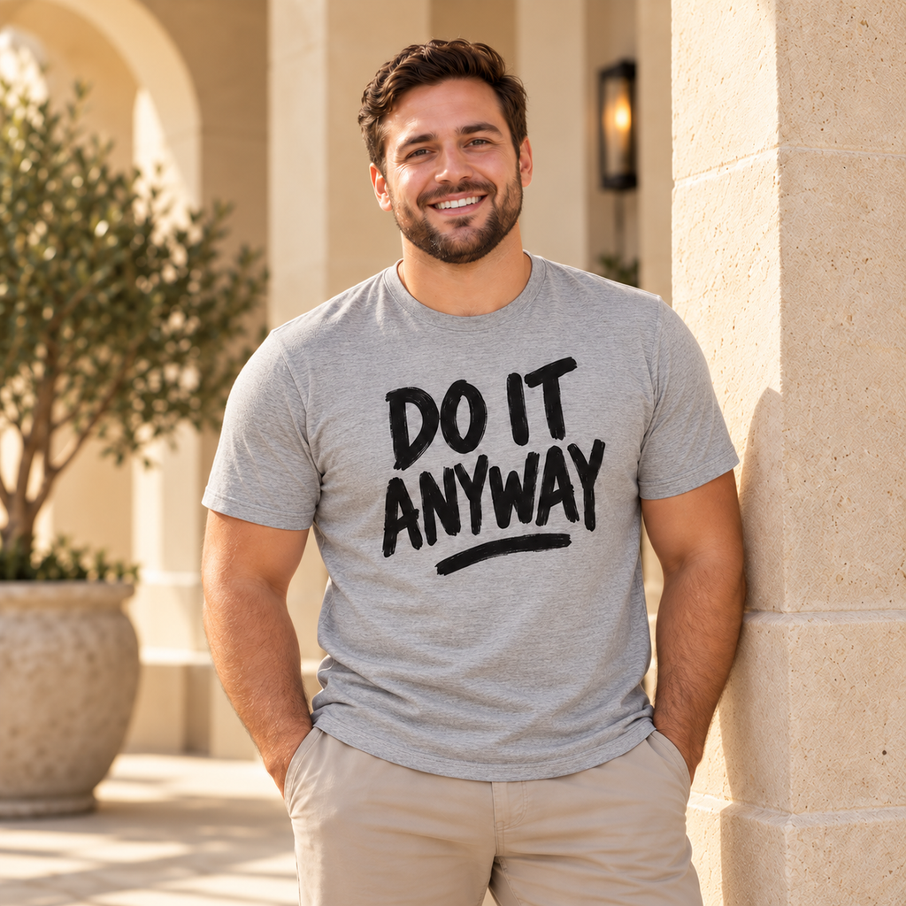 Do It Anyway Shirt – Motivational Graphic Tee, Inspirational T-Shirt