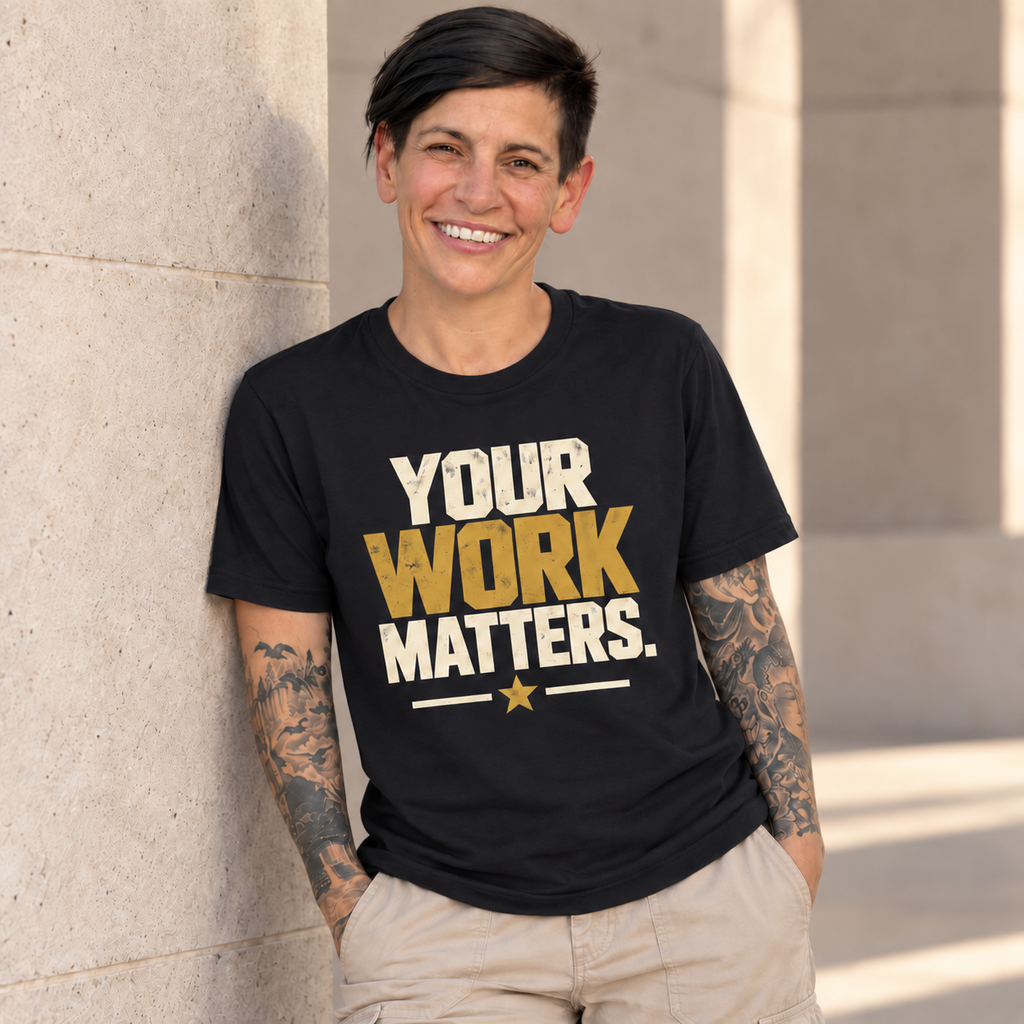 Your Work Matters Shirt — Vintage Motivational Graphic Tee