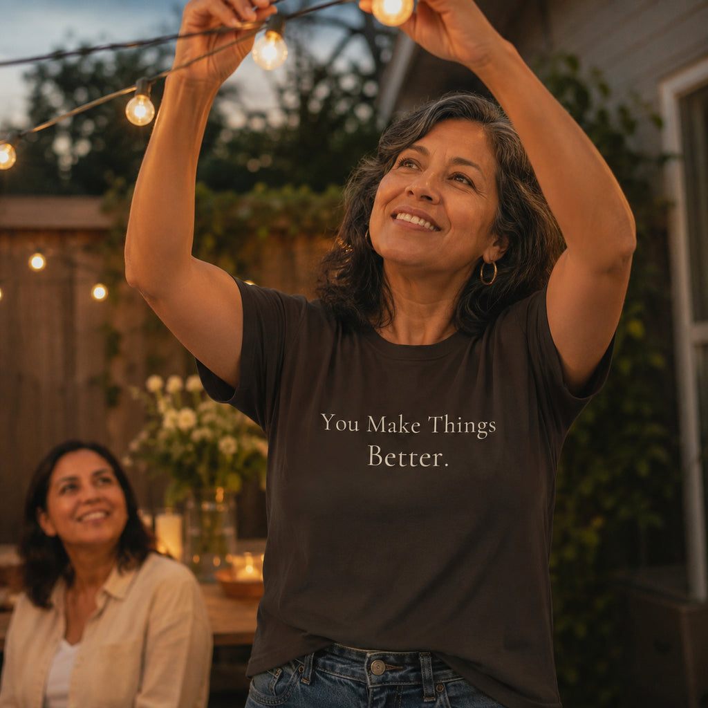 You Make Things Better.